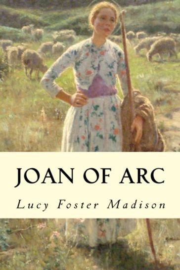 Joan of Arc - Lucy Foster Madison