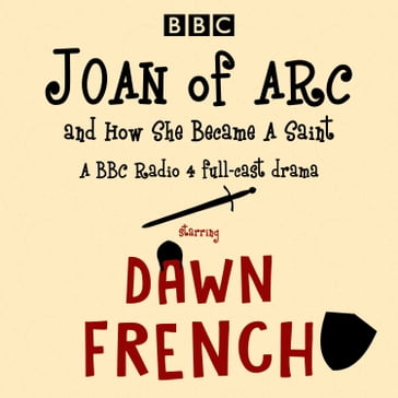 Joan of Arc, and How She Became a Saint - Patrick Barlow