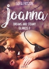 Joanna: Dreams and Steamy Glances 1 - Erotic Short Story