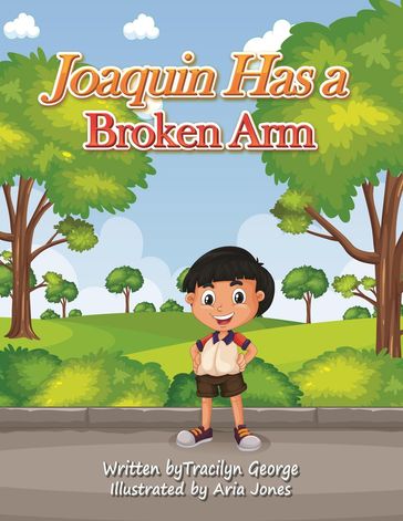 Joaquin Has a Broken Arm - Tracilyn George