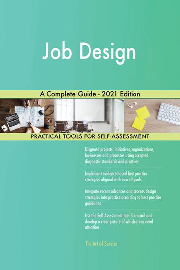 Job Design A Complete Guide - 2021 Edition - Gerardus Blokdyk