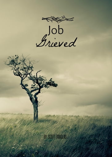 Job Grieved - Douglas Scott