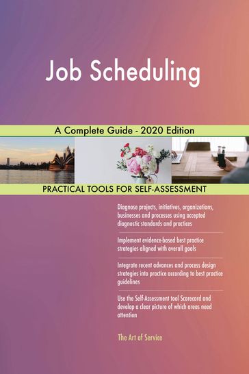 Job Scheduling A Complete Guide - 2020 Edition - Gerardus Blokdyk