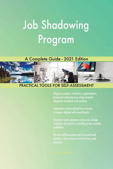 Job Shadowing Program A Complete Guide - 2021 Edition - Gerardus Blokdyk