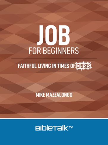 Job for Beginners: Faithful Living in Times of Crisis - Mike Mazzalongo
