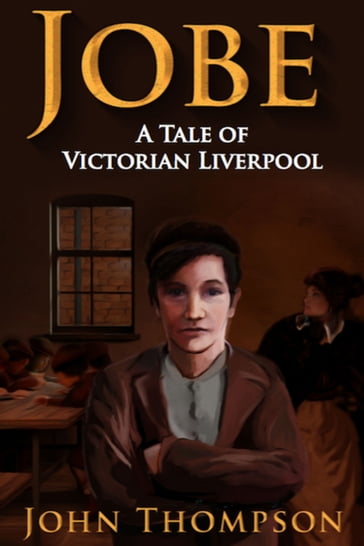 Jobe A Tale of Victorian Liverpool - John Thompson