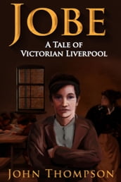Jobe A Tale of Victorian Liverpool