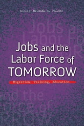 Jobs and the Labor Force of Tomorrow