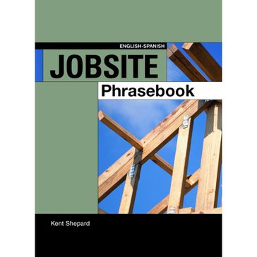 Jobsite Phrasebook English-Spanish - Kent Shepard