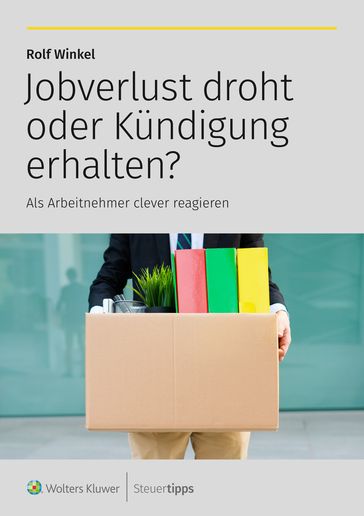 Jobverlust droht oder Kündigung erhalten? - Rolf Winkel