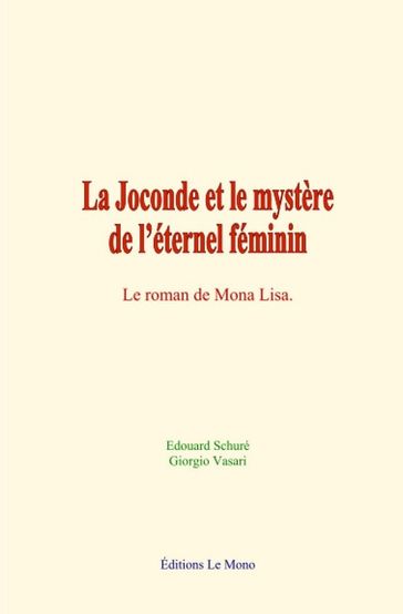 La Joconde et le mystère de l'éternel féminin - Edouard Schuré - Giorgio Vasari