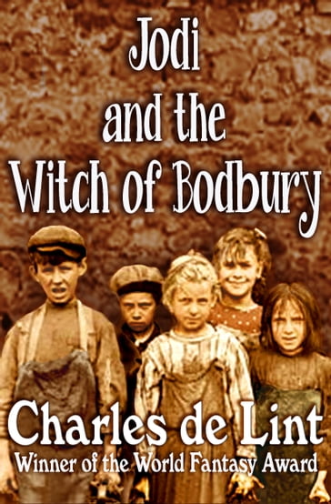 Jodi and the Witch of Bodbury - Charles de Lint