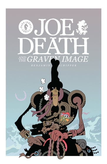 Joe Death and the Graven Image - Benjamin Schipper