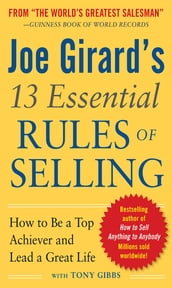 Joe Girard s 13 Essential Rules of Selling: How to Be a Top Achiever and Lead a Great Life