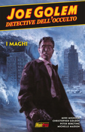 Joe Golem. Detective dell occulto. 4: I maghi