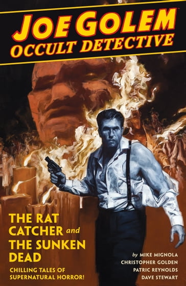 Joe Golem: Occult Detective Volume 1--The Rat Catcher and the Sunken Dead - Christopher Golden - Mike Mignola