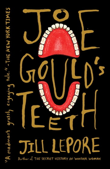 Joe Gould's Teeth - Jill Lepore