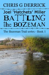 Joel  Hatchets  Miller: Battling the Bozeman