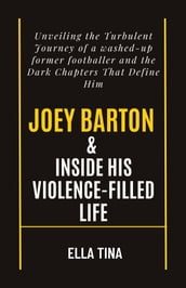 Joey Barton & Inside His Violence-Filled Life