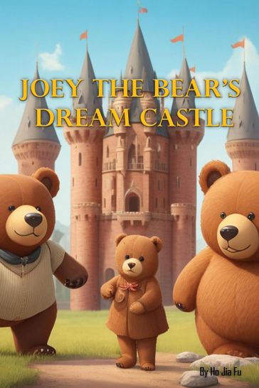 Joey the Bear's Dream Castle - HO JIA FU