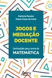 Jogos e Mediação Docente: Contribuições Para o Ensino da Matemática