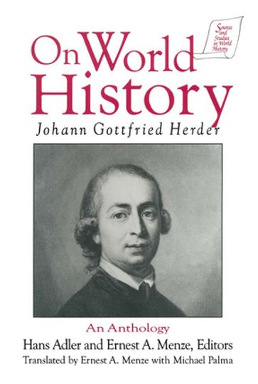 Johann Gottfried Herder on World History: An Anthology - Ernest A. Menze - Hans Adler - Johann Gottfried Herder - Michael Palma