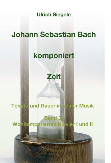 Johann Sebastian Bach komponiert Zeit - Ulrich Siegele