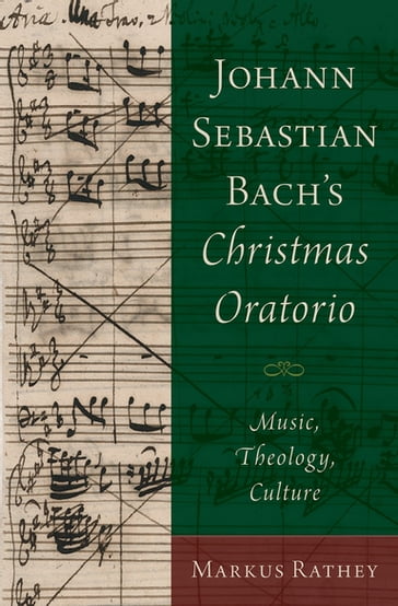 Johann Sebastian Bach's Christmas Oratorio - Markus Rathey