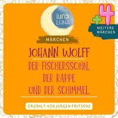 Johann Wolff: Der Fischerssohn, der Rappe und der Schimmel plus vier weitere Marchen