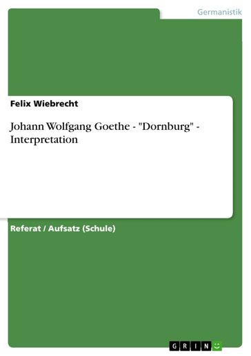 Johann Wolfgang Goethe - 'Dornburg' - Interpretation - Felix Wiebrecht