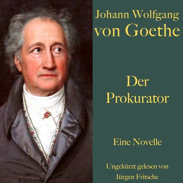 Johann Wolfgang von Goethe: Der Prokurator - Johann Wolfgang Von Goethe - Jurgen Fritsche