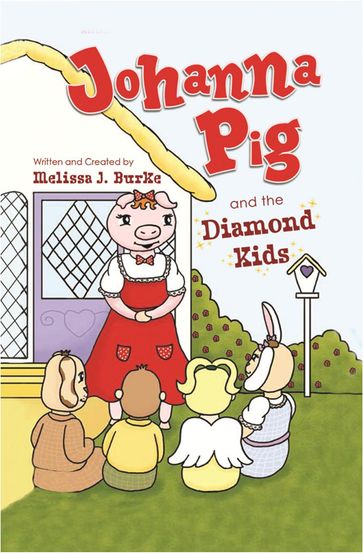 Johanna Pig and the Diamond Kids - Melissa J. Burke