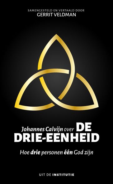 Johannes Calvijn over de drie-eenheid - Gerrit Veldman - Johannes Calvijn