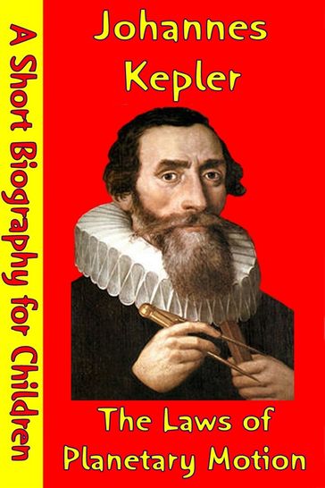 Johannes Kepler : The Laws of Planetary Motion - Best Children