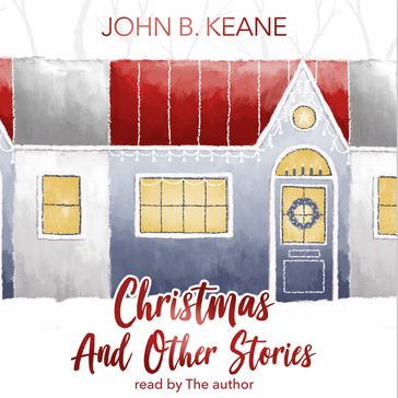 John B. Keane's Christmas and Other Stories - John B. Keane - Scott Michael