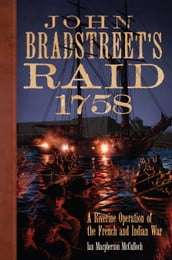 John Bradstreet s Raid, 1758