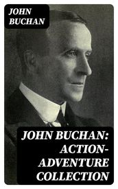 John Buchan: Action-Adventure Collection