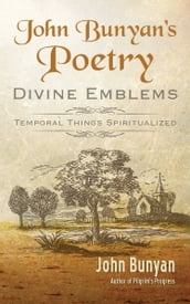 John Bunyan s Poetry: Divine Emblems