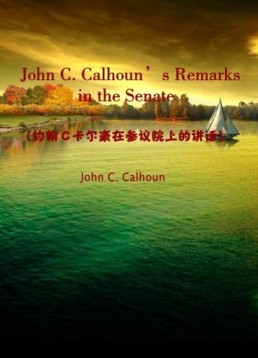 John C. Calhoun's Remarks in the Senate() - John C. Calhoun