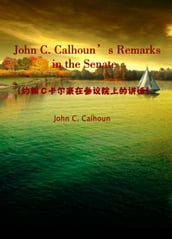 John C. Calhoun s Remarks in the Senate()