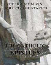 John Calvin s Commentaries On The Catholic Epistles