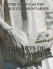 John Calvin s Commentaries On The Acts Vol. 1