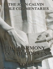 John Calvin s Commentaries On The Harmony Of The Gospels Vol. 2