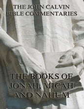 John Calvin s Commentaries On Jonah, Micah, Nahum