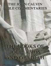 John Calvin s Commentaries On Joel, Amos, Obadiah