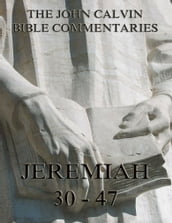 John Calvin s Commentaries On Jeremiah 30- 47