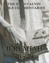 John Calvin s Commentaries On Jeremiah 20- 29