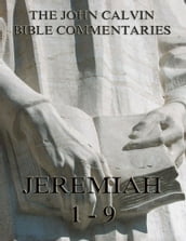 John Calvin s Commentaries On Jeremiah 1- 9