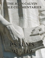 John Calvin s Commentaries On The Psalms 93 - 119