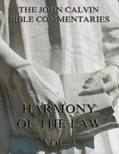 John Calvin s Commentaries On The Harmony Of The Law Vol. 3